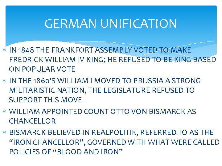 GERMAN UNIFICATION IN 1848 THE FRANKFORT ASSEMBLY VOTED TO MAKE FREDRICK WILLIAM IV KING;