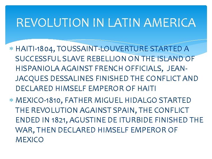 REVOLUTION IN LATIN AMERICA HAITI-1804, TOUSSAINT-LOUVERTURE STARTED A SUCCESSFUL SLAVE REBELLION ON THE ISLAND