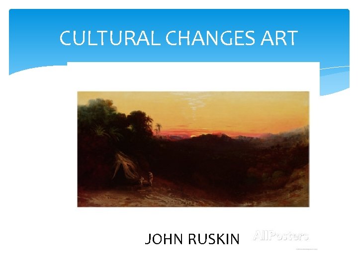 CULTURAL CHANGES ART JOHN RUSKIN 