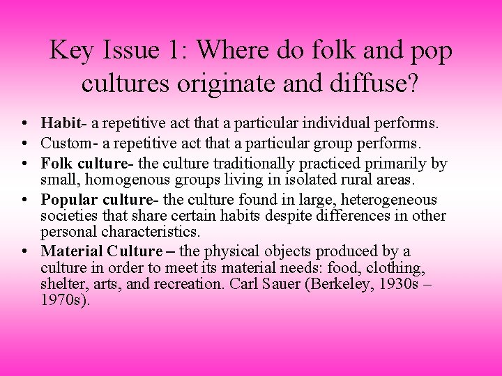 Key Issue 1: Where do folk and pop cultures originate and diffuse? • Habit-