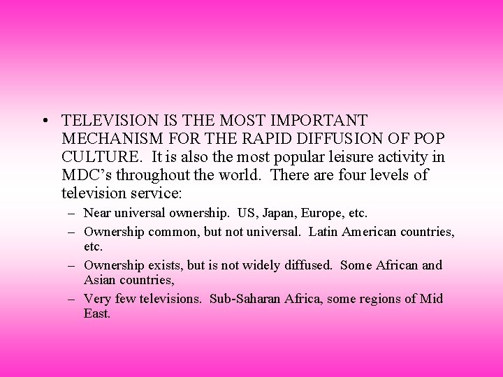  • TELEVISION IS THE MOST IMPORTANT MECHANISM FOR THE RAPID DIFFUSION OF POP