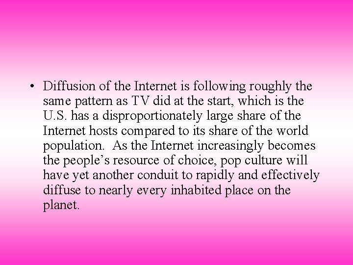  • Diffusion of the Internet is following roughly the same pattern as TV