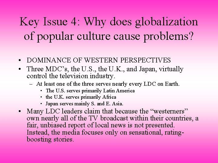 Key Issue 4: Why does globalization of popular culture cause problems? • DOMINANCE OF