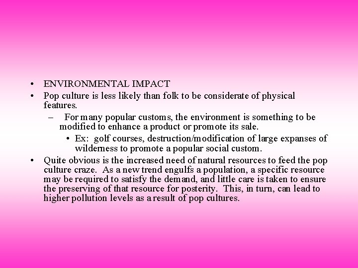  • ENVIRONMENTAL IMPACT • Pop culture is less likely than folk to be