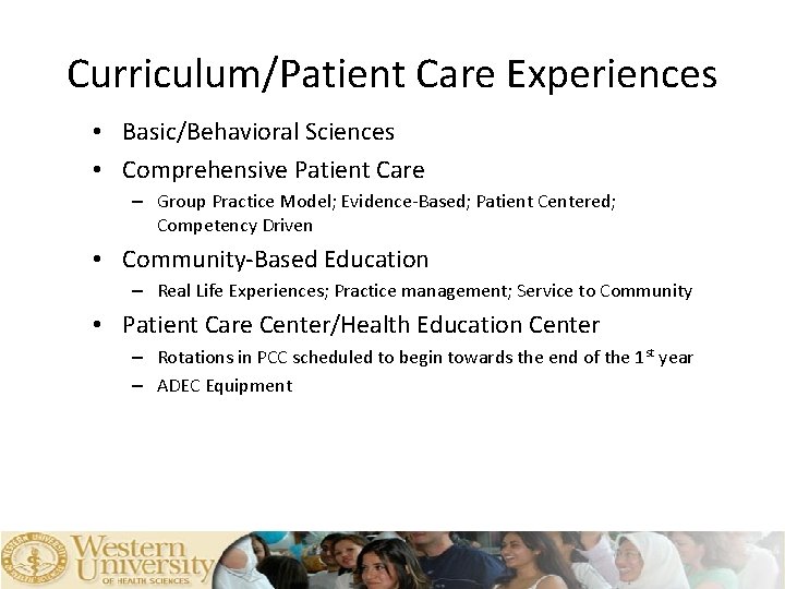 Curriculum/Patient Care Experiences • Basic/Behavioral Sciences • Comprehensive Patient Care – Group Practice Model;