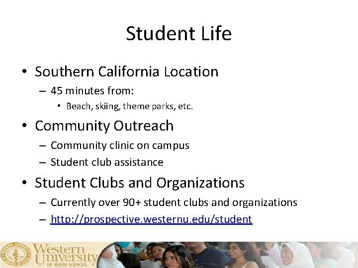 Student Life • Southern California Location – 45 minutes from: • Beach, skiing, theme