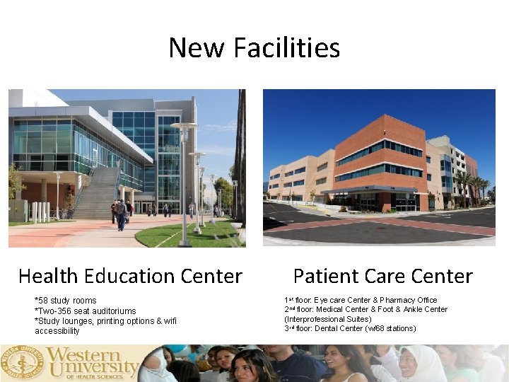 New Facilities Health Education Center *58 study rooms *Two-356 seat auditoriums *Study lounges, printing