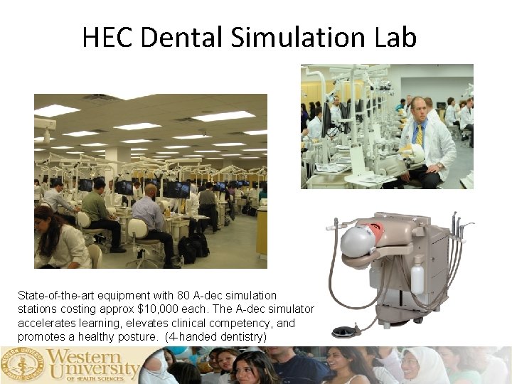 HEC Dental Simulation Lab State-of-the-art equipment with 80 A-dec simulation stations costing approx $10,