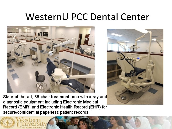 Western. U PCC Dental Center State-of-the-art, 68 -chair treatment area with x-ray and diagnostic