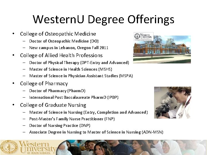 Western. U Degree Offerings • College of Osteopathic Medicine – Doctor of Osteopathic Medicine