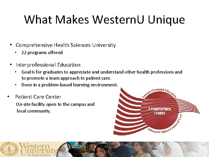 What Makes Western. U Unique • Comprehensive Health Sciences University • 22 programs offered