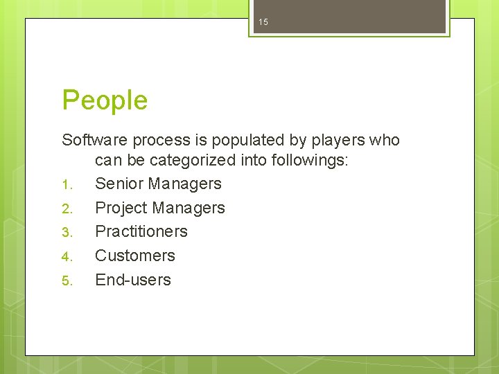 15 People Software process is populated by players who can be categorized into followings: