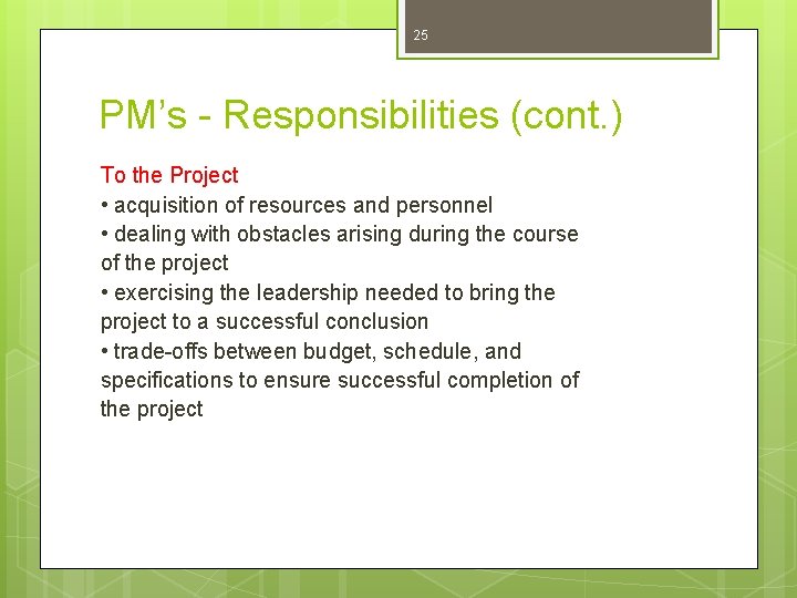 25 PM’s - Responsibilities (cont. ) To the Project • acquisition of resources and