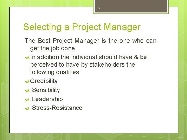 27 Selecting a Project Manager The Best Project Manager is the one who can