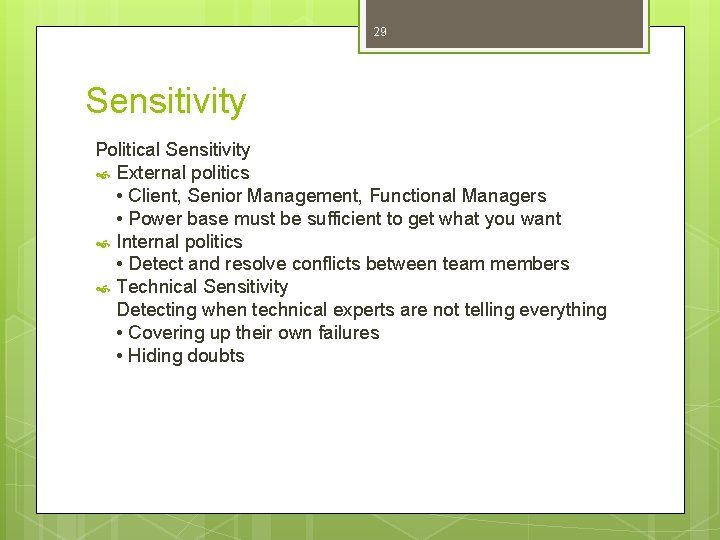 29 Sensitivity Political Sensitivity External politics • Client, Senior Management, Functional Managers • Power