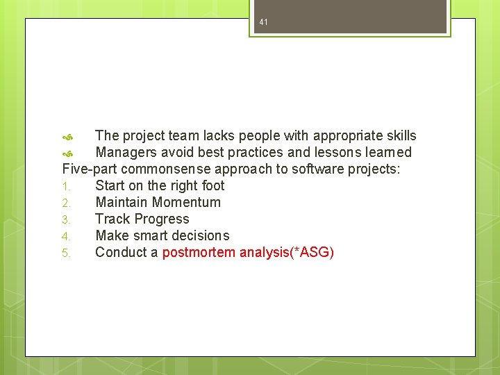 41 The project team lacks people with appropriate skills Managers avoid best practices and