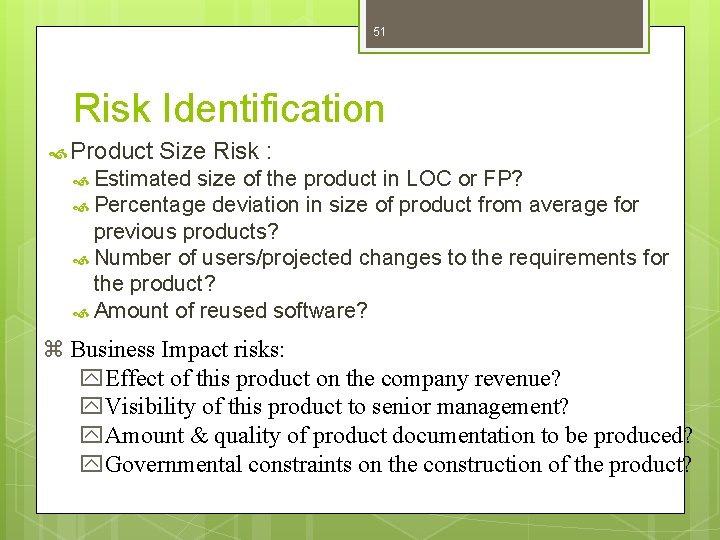 51 Risk Identification Product Size Risk : Estimated size of the product in LOC