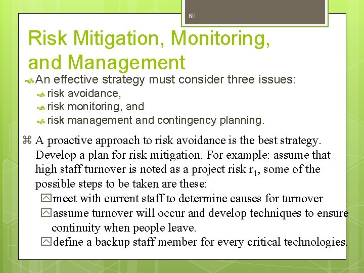 60 Risk Mitigation, Monitoring, and Management An effective strategy must consider three issues: risk