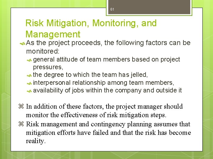 61 Risk Mitigation, Monitoring, and Management As the project proceeds, the following factors can