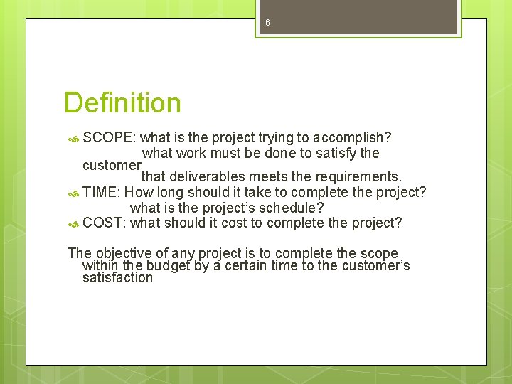 6 Definition SCOPE: what is the project trying to accomplish? what work must be