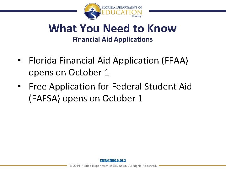 What You Need to Know Financial Aid Applications • Florida Financial Aid Application (FFAA)