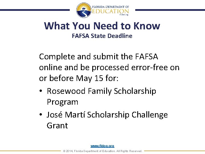 What You Need to Know FAFSA State Deadline Complete and submit the FAFSA online