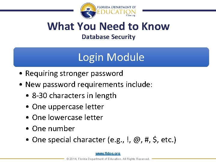 What You Need to Know Database Security Login Module • Requiring stronger password •