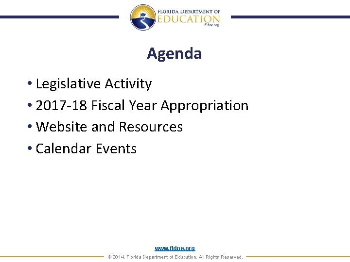 Agenda • Legislative Activity • 2017 -18 Fiscal Year Appropriation • Website and Resources