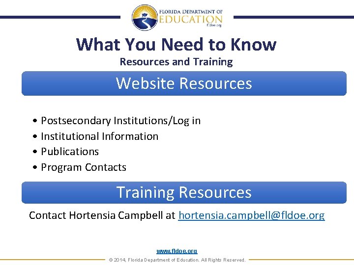 What You Need to Know Resources and Training Website Resources • Postsecondary Institutions/Log in