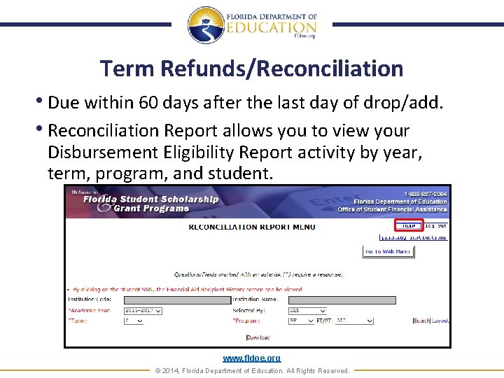 Term Refunds/Reconciliation • Due within 60 days after the last day of drop/add. •
