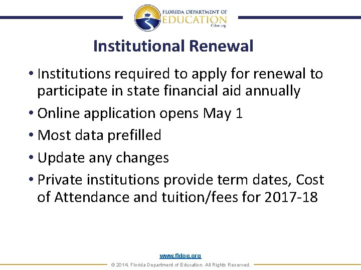 Institutional Renewal • Institutions required to apply for renewal to participate in state financial