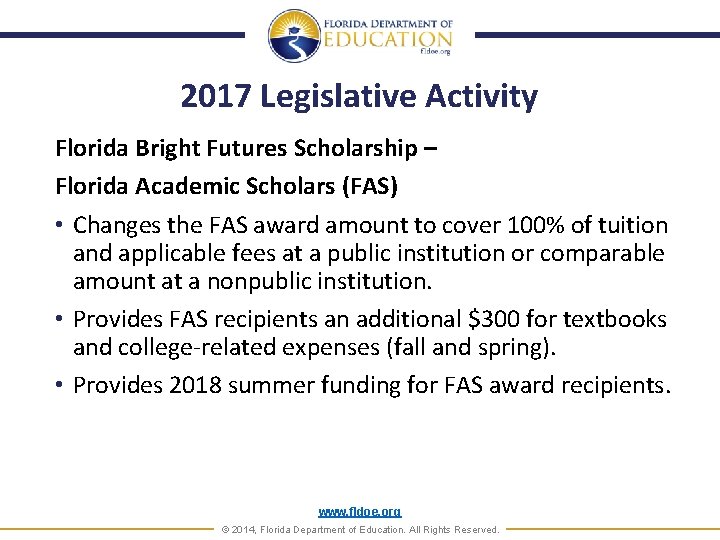2017 Legislative Activity Florida Bright Futures Scholarship – Florida Academic Scholars (FAS) • Changes