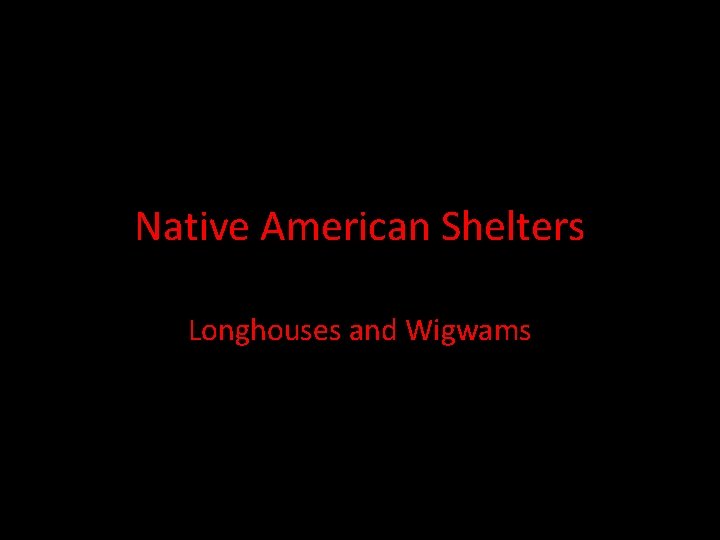 Native American Shelters Longhouses and Wigwams 