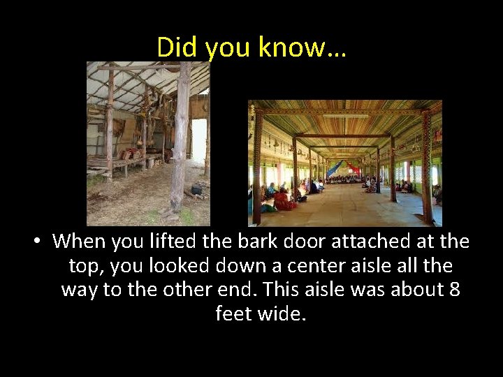 Did you know… • When you lifted the bark door attached at the top,