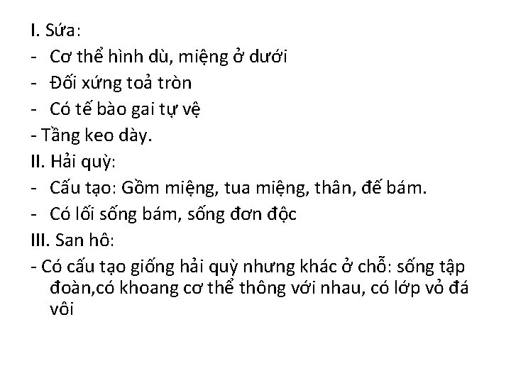 I. Sứa: - Cơ thể hình dù, miệng ở dưới - Đối xứng toả