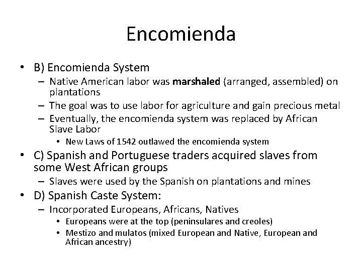 Encomienda • B) Encomienda System – Native American labor was marshaled (arranged, assembled) on