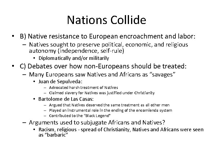 Nations Collide • B) Native resistance to European encroachment and labor: – Natives sought