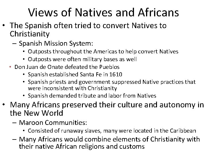 Views of Natives and Africans • The Spanish often tried to convert Natives to
