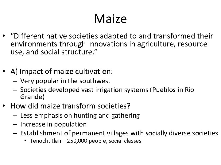 Maize • “Different native societies adapted to and transformed their environments through innovations in