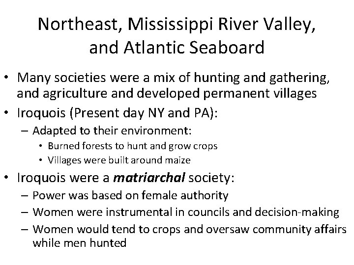 Northeast, Mississippi River Valley, and Atlantic Seaboard • Many societies were a mix of