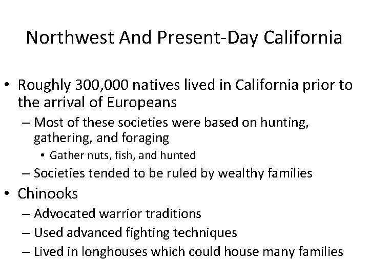 Northwest And Present-Day California • Roughly 300, 000 natives lived in California prior to