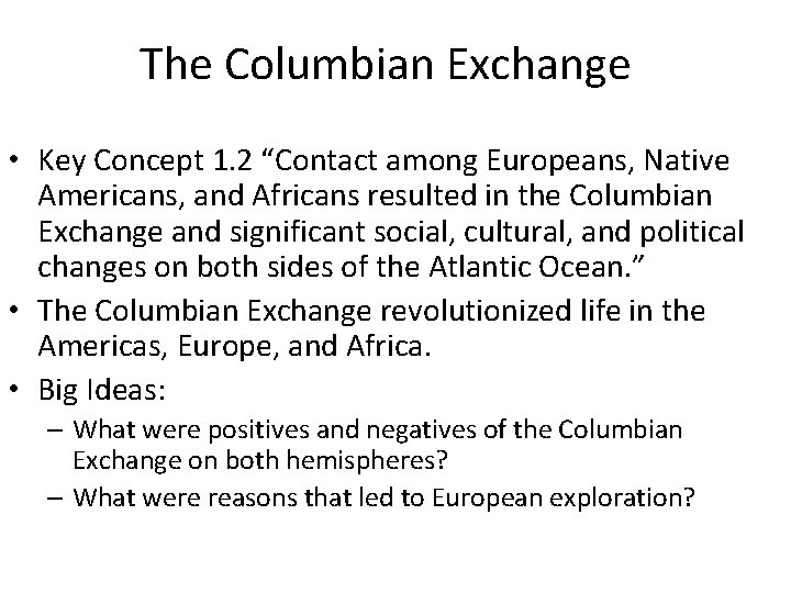 The Columbian Exchange • Key Concept 1. 2 “Contact among Europeans, Native Americans, and