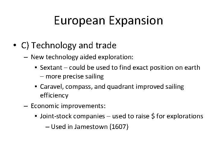 European Expansion • C) Technology and trade – New technology aided exploration: • Sextant