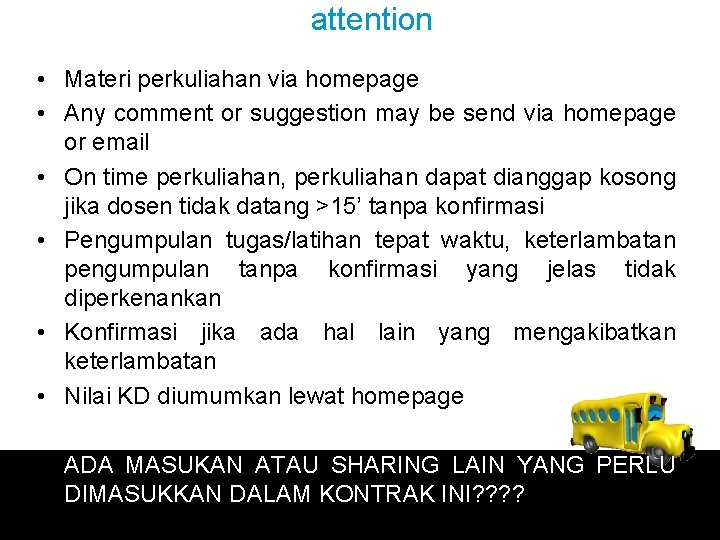 attention • Materi perkuliahan via homepage • Any comment or suggestion may be send