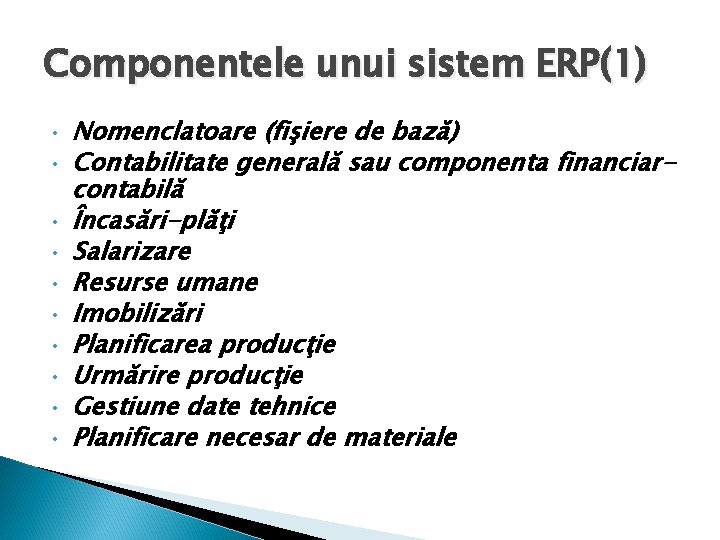 Componentele unui sistem ERP(1) • • • Nomenclatoare (fişiere de bază) Contabilitate generală sau