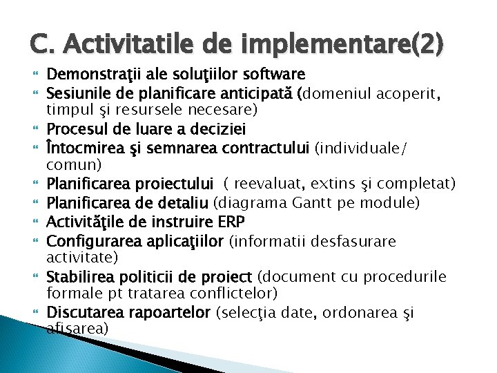 C. Activitatile de implementare(2) Demonstraţii ale soluţiilor software Sesiunile de planificare anticipată (domeniul acoperit,