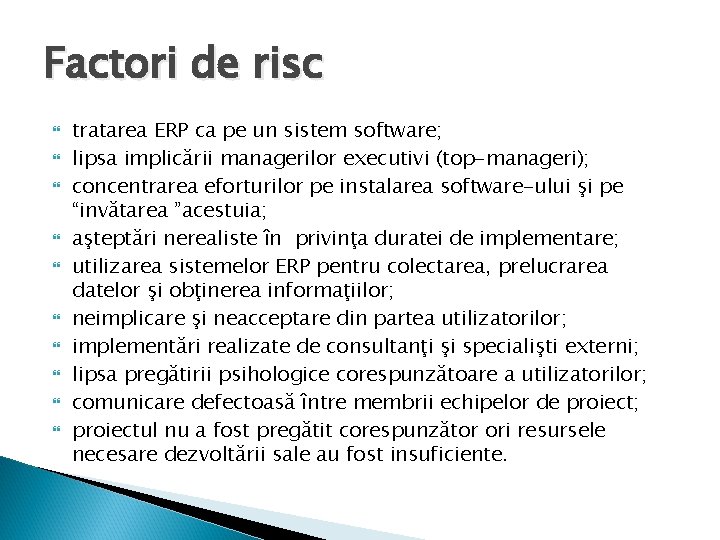 Factori de risc tratarea ERP ca pe un sistem software; lipsa implicării managerilor executivi