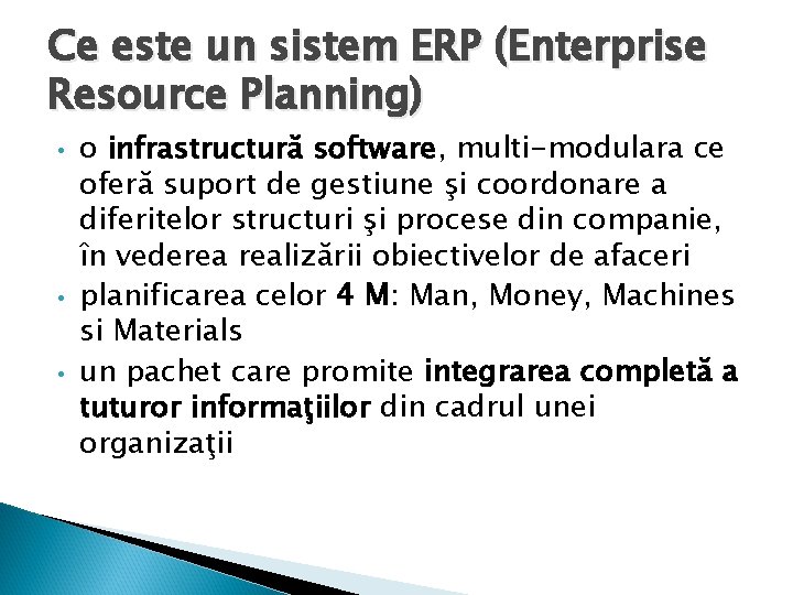 Ce este un sistem ERP (Enterprise Resource Planning) • • • o infrastructură software,