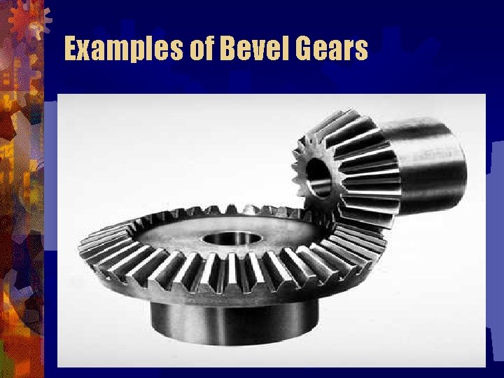 Examples of Bevel Gears 