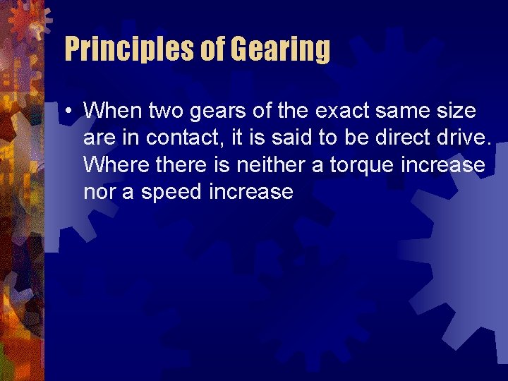 Principles of Gearing • When two gears of the exact same size are in